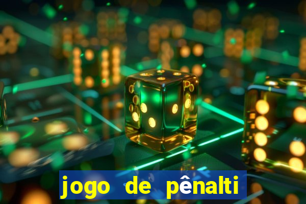 jogo de pênalti que ganha dinheiro
